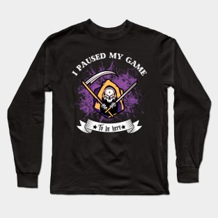 I Paused My Game to Be Here-Halloween gift Long Sleeve T-Shirt